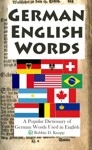 German English Words: A Popular Dictionary of German Loanwords in English